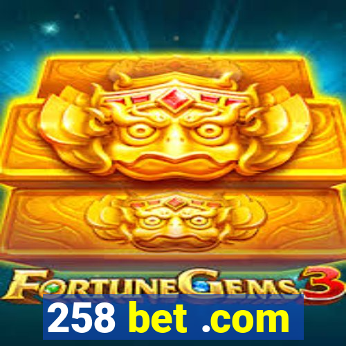 258 bet .com